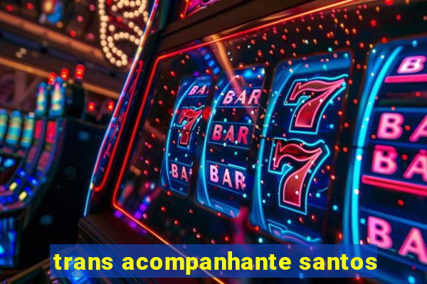 trans acompanhante santos